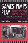 Games Pimps Play Players and WivesinLaw A Qualitative Analysis of Street Prostitution