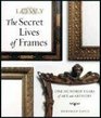 Secret Lives of Frames One Hundred Years of Art and Artistry
