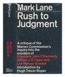Rush to judgment a critique of the Warren Commission's inquiry into the murders of President John F Kennedy Officer J D Tippit and Lee Harvey Oswald