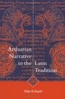 Arthurian Narrative in the Latin Tradition