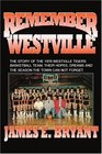 Remember Westville The Story of the 1976 Westville Tigers Basketball Team Their Hopes Dreams And The Season The Town Can Not Forget