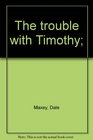 The trouble with Timothy