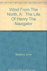 Wind From The North A  The Life Of Henry The Navigator