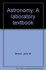 Astronomy A laboratory textbook