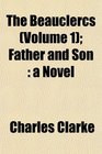 The Beauclercs  Father and Son a Novel