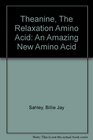 Theanine The Relaxation Amino Acid An Amazing New Amino Acid