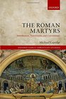 The Roman Martyrs Introduction Translations and Commentary