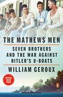 The Mathews Men Seven Brothers and the War Against Hitler's Uboats