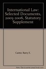 International Law Selected Documents 20052006 Statutory Supplement