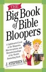 The Big Book of Bible Bloopers A Lighthearted Look at the Misquotes Misconceptions and Misunderstandings of the World's Bestselling Book