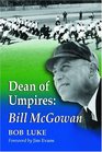 Dean Of Umpires A Biography Of Bill Mcgowan 18961954