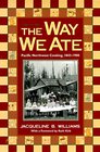 The Way We Ate Pacific Northwest Cooking 18431900