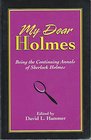 My Dear Holmes Being the Continuing Annals of Sherlock Holmes