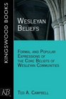 Wesleyan Beliefs Formal and Popular Expressions of the Core Beliefs of Wesleyan Communities