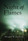 Night of Flames A Novel of World War II