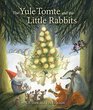 The Yule Tomte and the Little Rabbits A Christmas Story for Advent