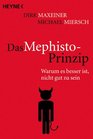 Das Mephisto Prinzip Warum es besser ist nicht gut zu sein