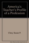 America's Teacher's Profile of a Profession