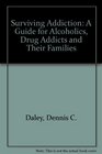 Surviving Addiction A Guide for Alcoholics Drug Addicts and Their Families