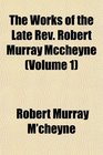 The Works of the Late Rev Robert Murray Mccheyne