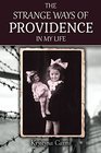 The Strange Ways of Providence In My Life (An Amazing WW2 Survival Story (A Jewish Girl's Holocaust Book Memoir))