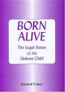 Born Alive: The Legal Status Of The Unborn Child In England And The U.S.A.