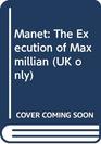 Manet The Execution of Maxmillian