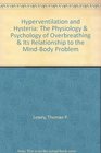 Hyperventilation and Hysteria The Physiology  Psychology of Overbreathing  Its Relationship to the MindBody Problem