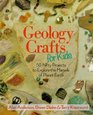 Geology Crafts for Kids 50 Nifty Projects to Explore the Marvels of Planet Earth