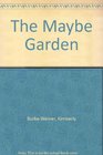 The Maybe Garden
