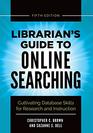 Librarian's Guide to Online Searching Cultivating Database Skills for Research and Instruction 5th Edition