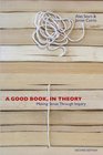 A Good Book In Theory Making Sense Through Inquiry second edition