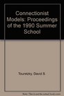 Connectionist Models Proceedings of the 1990 Summer School