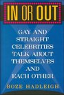 In or Out Gay and Straight Celebrities Talk About Themselves and Each Other