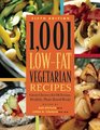 1,001 Low-Fat Vegetarian Recipes: Great Choices for Delicious, Healthy Plant-Based Meals