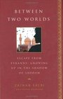 Between Two Worlds : Escape From Tyranny : Growing Up in the Shadow of Saddam
