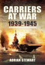 CARRIERS AT WAR 19391945
