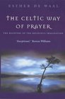 THE CELTIC WAY OF PRAYER THE RECOVERY OF THE RELIGIOUS IMAGINATION