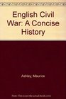 English Civil War A Concise History