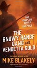 The Snowy Range Gang and Vendetta Gold Two Complete Novels