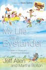 My Life As a Bystander For Better or Worse And Everything in Between
