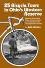 25 Bicycle Tours in Ohio's Western Reserve Historic Northeast Ohio from the Lake Erie Islands to the Pennsylvania Border