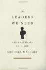 The Leaders We Need And What Makes Us Follow