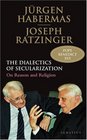 The Dialectics of Secularization On Reason and Religion