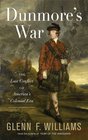 Dunmore's War The Last Conflict of America's Colonial Era