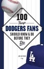 100 Things Dodgers Fans Should Know  Do Before They Die