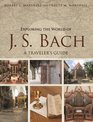 Exploring the World of J S Bach A Traveler's Guide