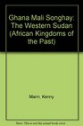 Ghana Mali Songhay The Western Sudan