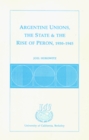 Argentine Unions the State and the Rise of Peron 19301945