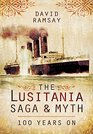 The Lusitania Saga and Myth 100 Years On